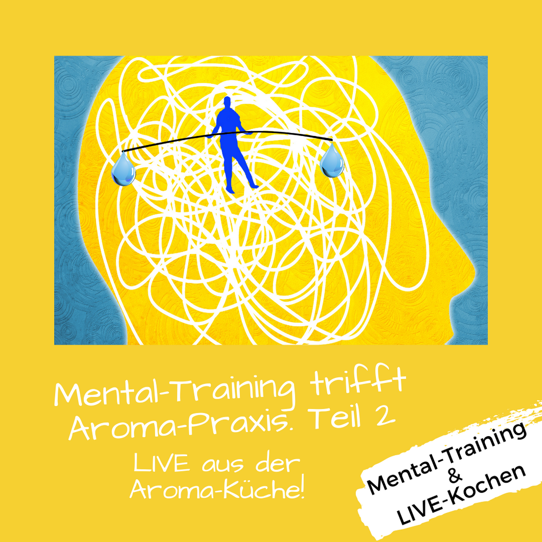 Mental-Training trifft Aroma-Praxis. Teil 2! Freitag, 22.04.2022 von 20:00 - 22:00