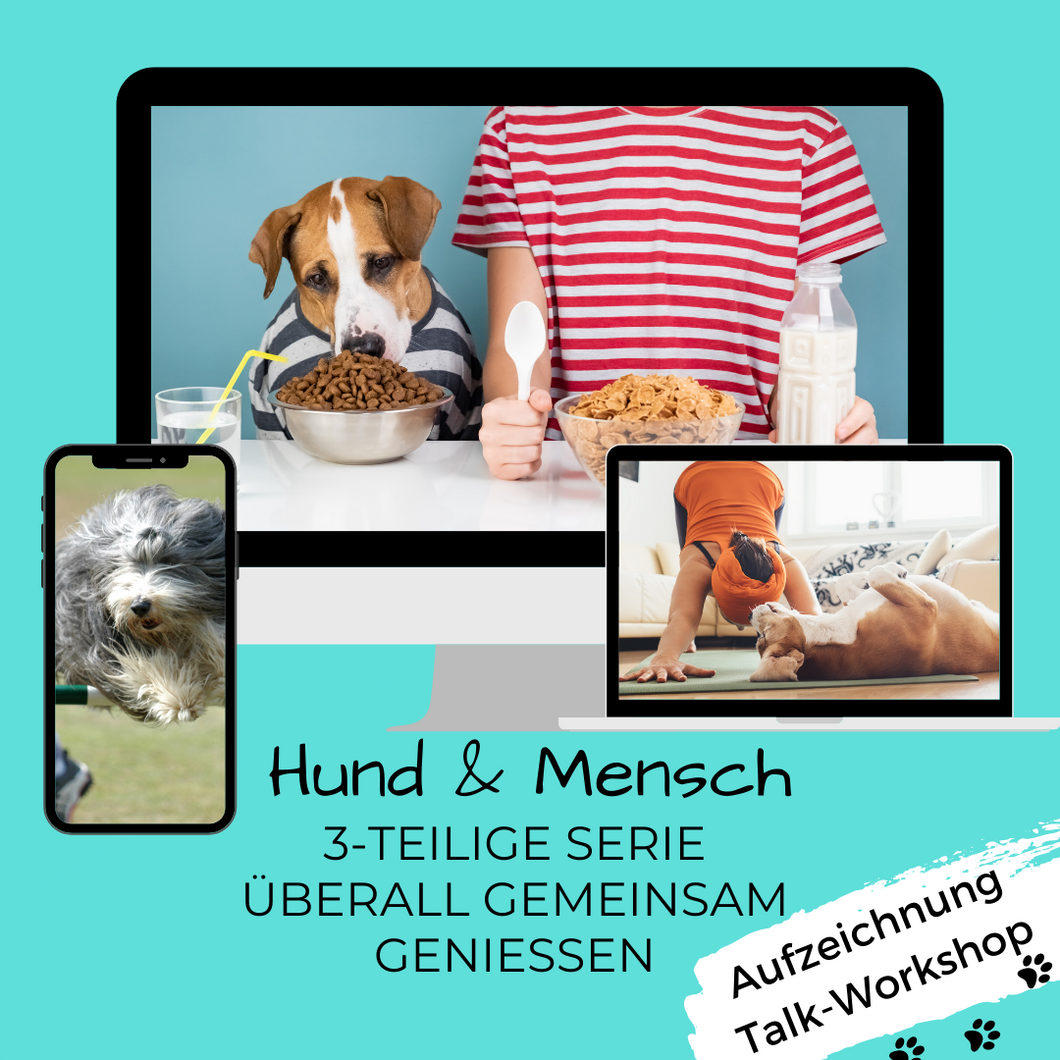 Aufzeichnung: Online-Talk Hund & Mensch: 3 Teile-Paket: Genussvoll, gesund & entspannt für ein langes, fittes und gesundes Leben miteinander!